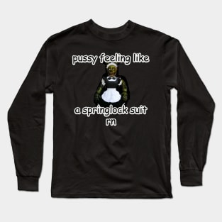 p*ssy feeling like a springlock suit rn fnaf Long Sleeve T-Shirt